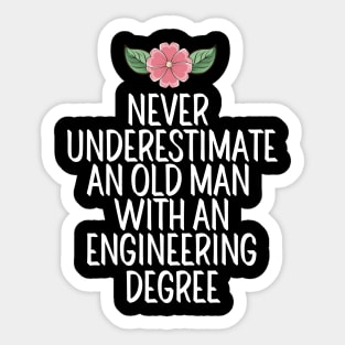 Never Underestimate An Old Man With An Engineering Degree Sticker